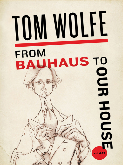 Title details for From Bauhaus to Our House by Tom Wolfe - Wait list